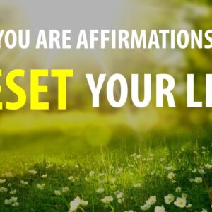 YOU ARE ✨ 10 Minute Morning Affirmations to Reset Your Life - Restart Your Life, Begin New