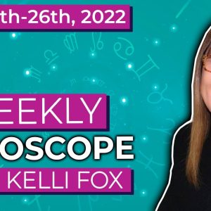 Weekly horoscope for June 20th to June 26th, 2022 with Kelli Fox