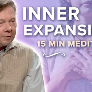 Inner Expansion Meditation: 15 Minute Special Teaching with Eckhart Tolle
