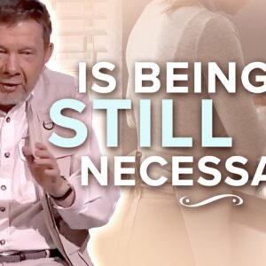 Do You Need to Be Still to Be Present? | Eckhart Tolle