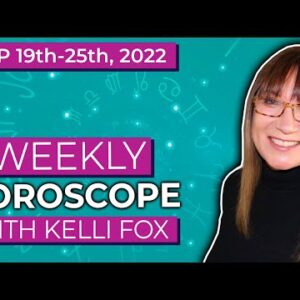 Weekly horoscope for September 19th to September 25th 2022 with Kelli Fox