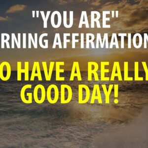 "YOU ARE" 7 Minute Morning Affirmations - Start Your Day off Right, Affirmations for A Good Day