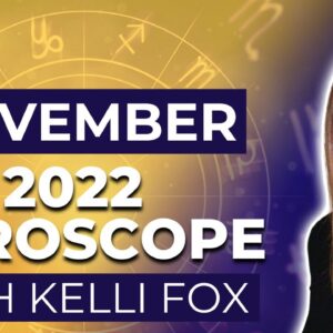 💥  Monthly Horoscope for November 2022 | Kelli Fox