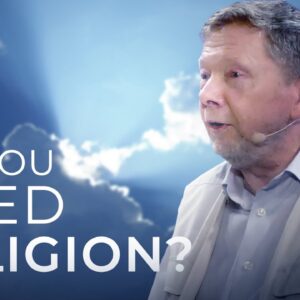 Do You Need Religion in Your Life? | Eckhart Tolle