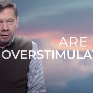 How Overstimulation Is Hurting You | Eckhart on Social Media and the Loss of Stillness