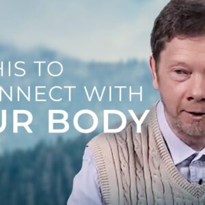 How to Reconnect with Your Body | A Short Practice by Eckhart Tolle