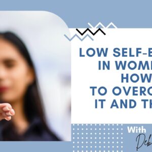 Low Self Esteem in Women   How to Overcome It and Thrive