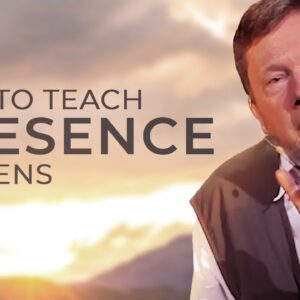 A Helpful Guide to Teaching Presence to Teens | Eckhart Tolle on Mindfulness