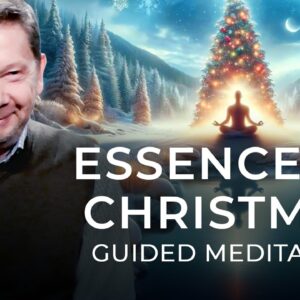Reflecting on the Roots of Christmas | a Guided Meditation with Eckhart Tolle