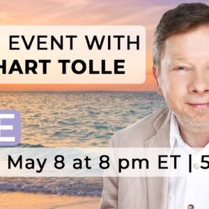 Join Eckhart Tolle Live on 8th May at 8 pm ET | 5 pm PT