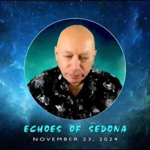 Bashar :: Upcoming Event! - Echoes of Sedona - November 23, 2024