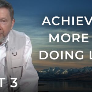 How to Enjoy Life While Chasing Your Goals | Eckhart Tolle