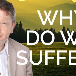 Why Do We Suffer? | Eckhart Tolle