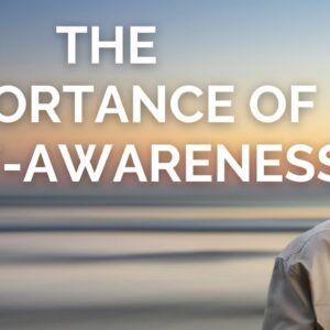 Eckhart Tolle on the Importance of Self-Awareness