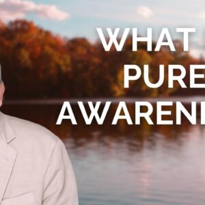 The Power of Pure Awareness, with Eckhart Tolle