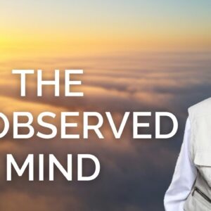 The Unobserved Mind, with Eckhart Tolle