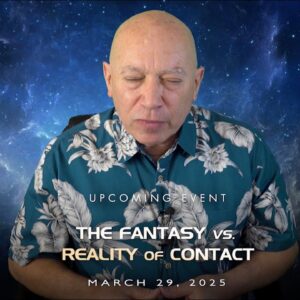 Bashar :: Upcoming Event! - The Fantasy vs Reality of Contact - March 29, 2025