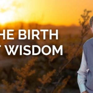 The Birth of Wisdom, with Eckhart Tolle