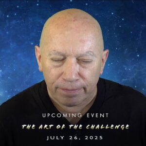 Bashar :: Upcoming Event! - The Art of the Challenge - Live Stream - July 26, 2025