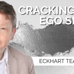 Cracking The Ego Shell | Eckhart Tolle on Breaking Through Problems With Presence (Part 3)