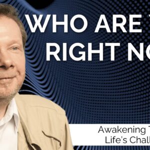 A Guide to The Essence of You | Eckhart Tolle on Awakening Through Life's Challenges (Part 2)