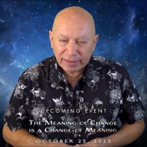 Bashar :: Upcoming Event! - The Meaning of Change is a Change of Meaning - October 25, 2025