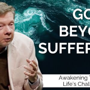 From Suffering To Awakening | Eckhart Tolle on Awakening Through Life's Challenges (Part 1)