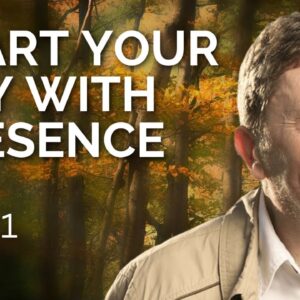 Start Your Day With Presence | Eckhart Tolle On Everyday Presence (Part 1)