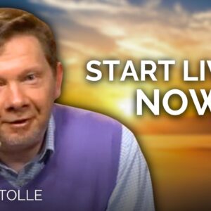 Stop Waiting for Life to Begin | Eckhart Tolle