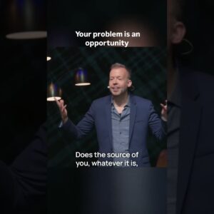 Your Problem Is An Opportunity